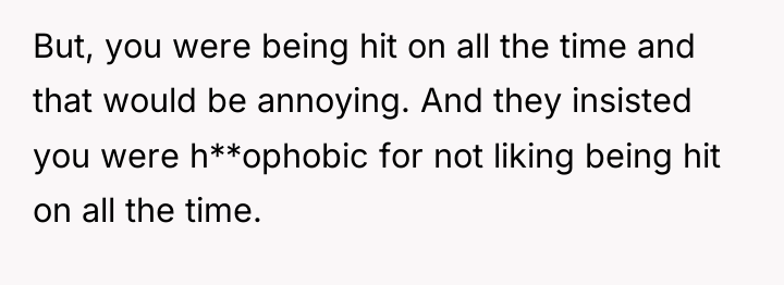 But, you were being hit on all the time and...