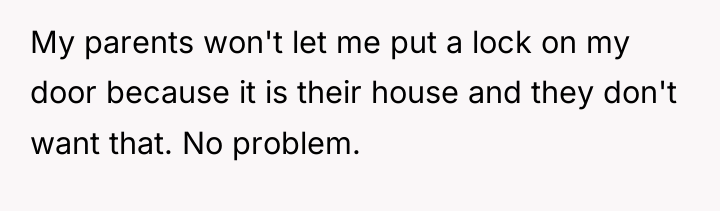 My parents won't let me put a lock on my...