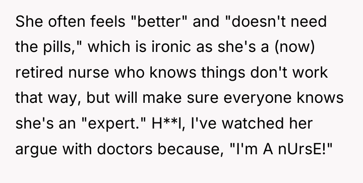 She often feels "better" and "doesn't need the pills," which...