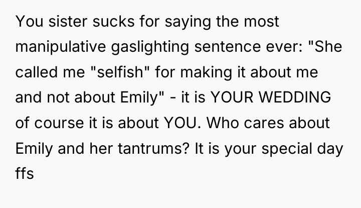 You sister sucks for saying the most manipulative gaslighting sentence...