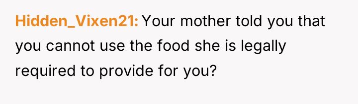 Hidden_Vixen21 Your mother told you that you cannot use the...