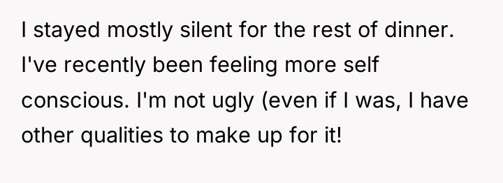 I stayed mostly silent for the rest of dinner. I've...