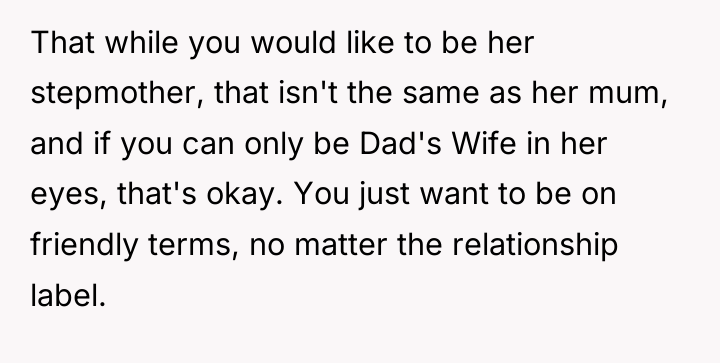 That while you would like to be her stepmother, that...