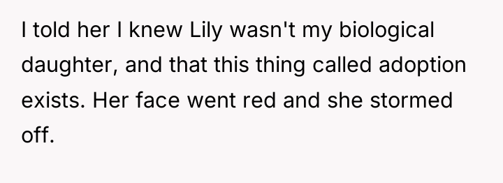 I told her I knew Lily wasn't my biological daughter,...