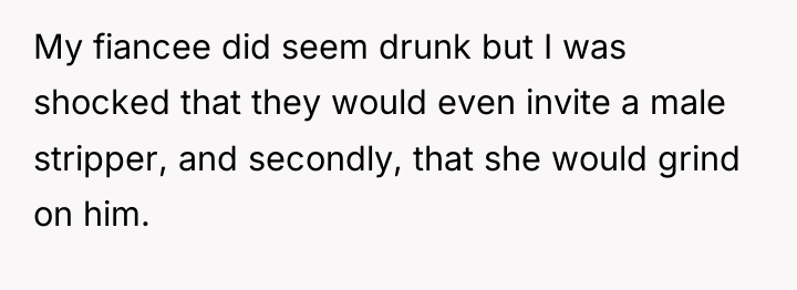 My fiancee did seem drunk but I was shocked that...