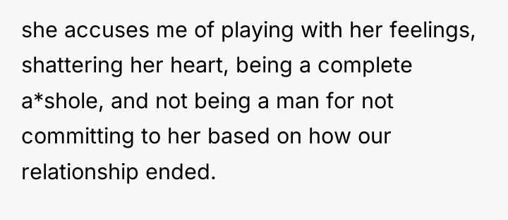 she accuses me of playing with her feelings, shattering her...