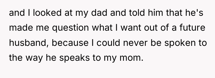 and I looked at my dad and told him that...