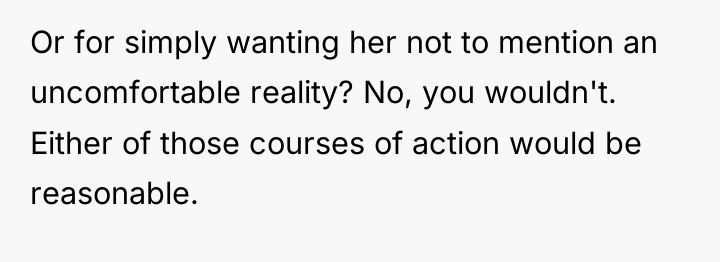 Or for simply wanting her not to mention an uncomfortable...