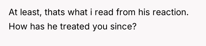 At least, thats what i read from his reaction. How...