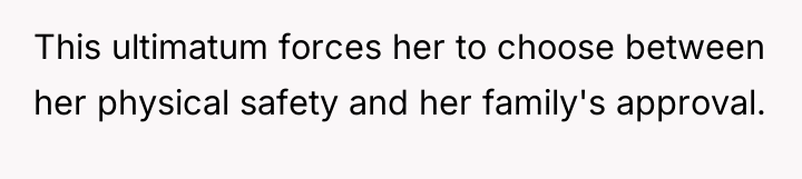 This ultimatum forces her to choose between her physical safety...