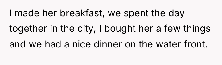 I made her breakfast, we spent the day together in...