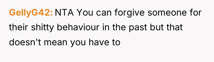 GellyG42 NTA You can forgive someone for their shitty behaviour...