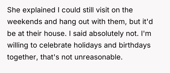She explained I could still visit on the weekends and...