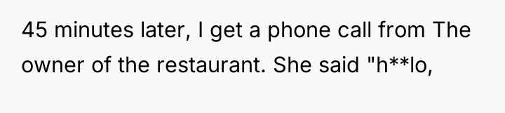 45 minutes later, I get a phone call from The...
