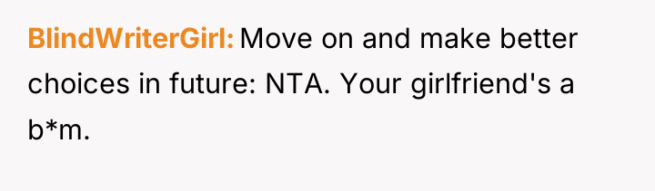BlindWriterGirl Move on and make better choices in future: NTA....