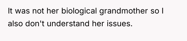 It was not her biological grandmother so I also don't...