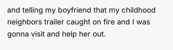 and telling my boyfriend that my childhood neighbors trailer caught...