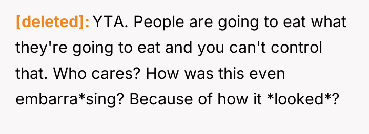 [deleted] YTA. People are going to eat what they're going...