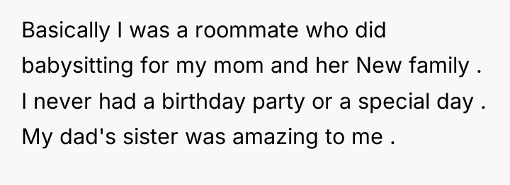 Basically I was a roommate who did babysitting for my...