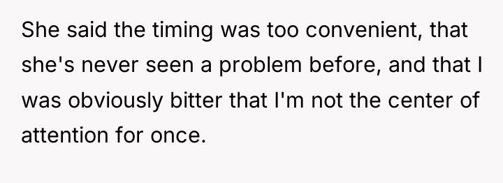 She said the timing was too convenient, that she's never...