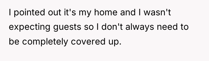 I pointed out it's my home and I wasn't expecting...