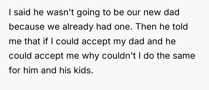 I said he wasn't going to be our new dad...