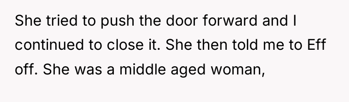 She tried to push the door forward and I continued...