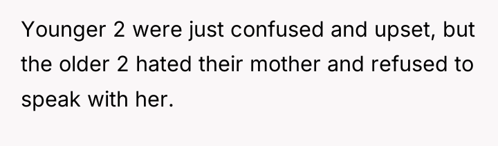 Younger 2 were just confused and upset, but the older...