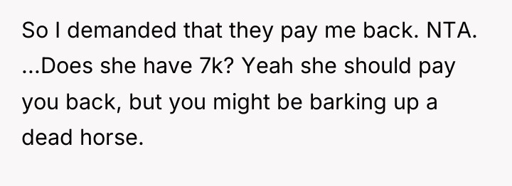 So I demanded that they pay me back. NTA. ...Does...
