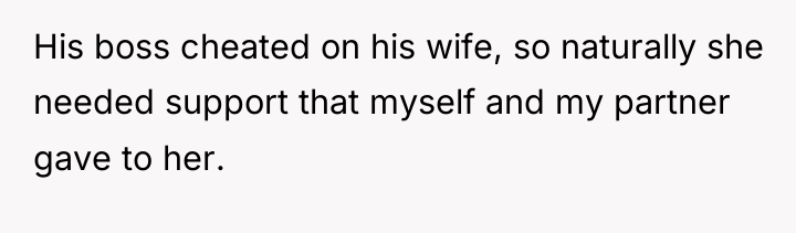 His boss cheated on his wife, so naturally she needed...
