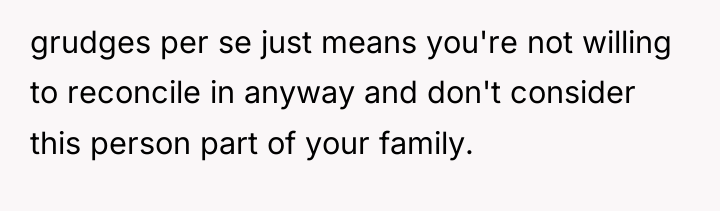 grudges per se just means you're not willing to reconcile...