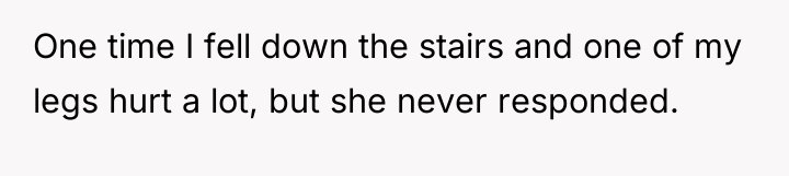 One time I fell down the stairs and one of...