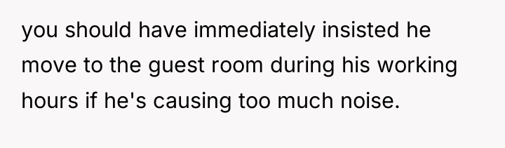 you should have immediately insisted he move to the guest...