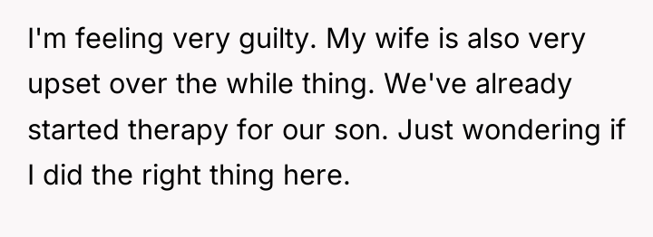 I'm feeling very guilty. My wife is also very upset...