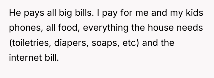 He pays all big bills. I pay for me and...