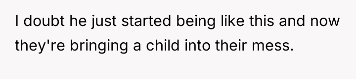 I doubt he just started being like this and now...