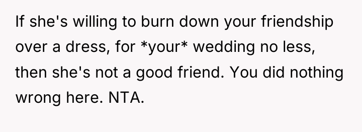 If she's willing to burn down your friendship over a...