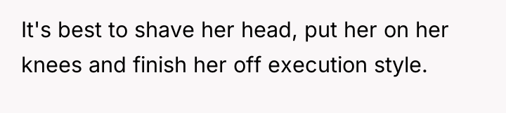 It's best to shave her head, put her on her...
