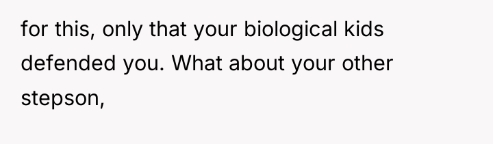 for this, only that your biological kids defended you. What...