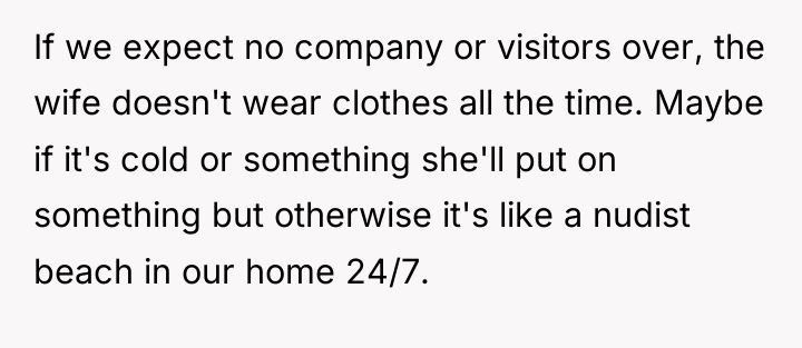 If we expect no company or visitors over, the wife...