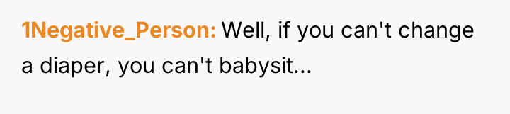 1Negative_Person Well, if you can't change a diaper, you can't...