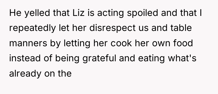 He yelled that Liz is acting spoiled and that I...