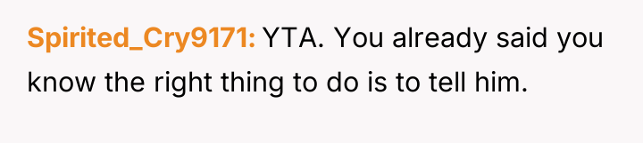 Spirited_Cry9171 YTA. You already said you know the right thing...