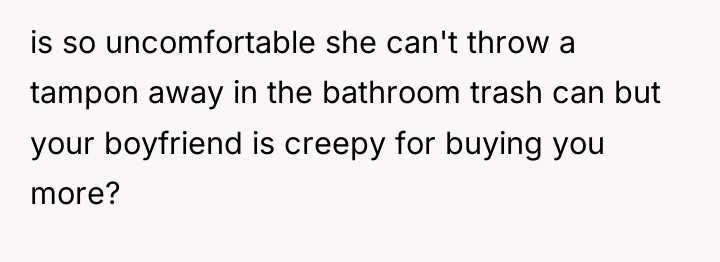 is so uncomfortable she can't throw a tampon away in...