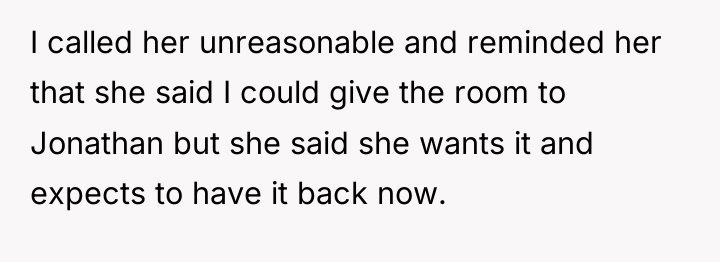 I called her unreasonable and reminded her that she said...
