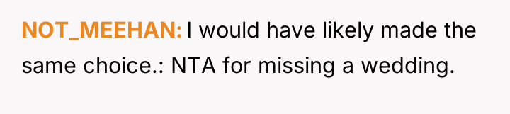NOT_MEEHAN I would have likely made the same choice.: NTA...