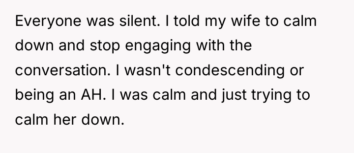 Everyone was silent. I told my wife to calm down...