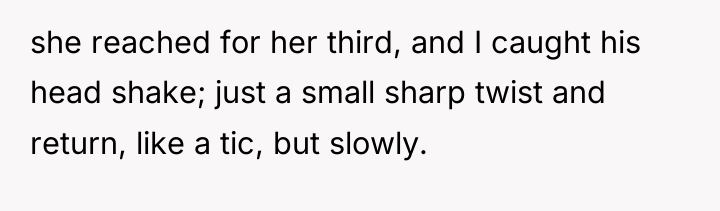 she reached for her third, and I caught his head...