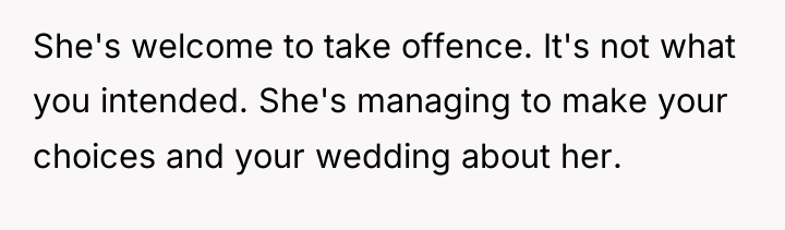 She's welcome to take offence. It's not what you intended....