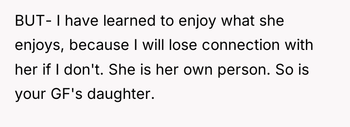BUT- I have learned to enjoy what she enjoys, because...